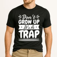 Don't Grow Up It's A Trap Sarcastic Adulting Saying Gift Cooling Performance Crew T-Shirt