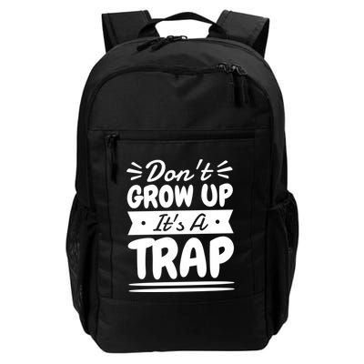 Don't Grow Up It's A Trap Sarcastic Adulting Saying Gift Backpack
