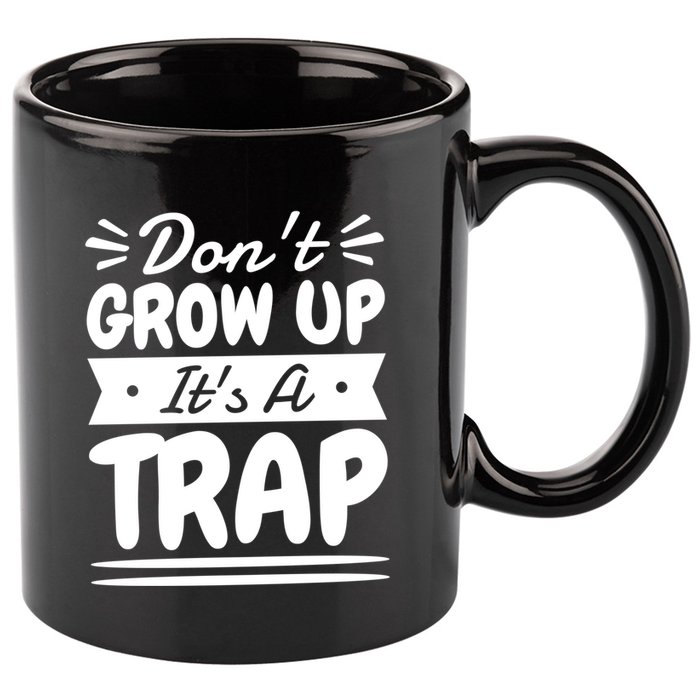 Don't Grow Up It's A Trap Sarcastic Adulting Saying Gift 11oz C Handle Ceramic Mug