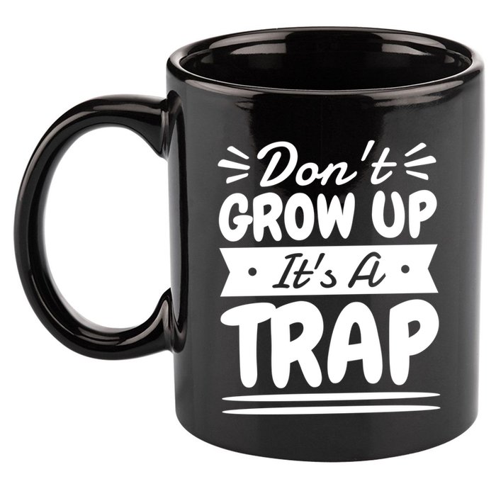 Don't Grow Up It's A Trap Sarcastic Adulting Saying Gift 11oz C Handle Ceramic Mug