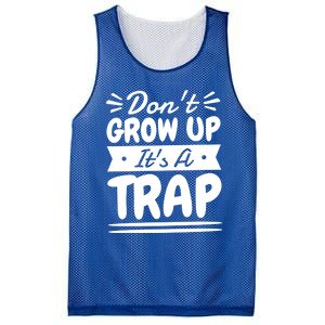 Don't Grow Up It's A Trap Sarcastic Adulting Saying Gift Mesh Reversible Basketball Jersey Tank