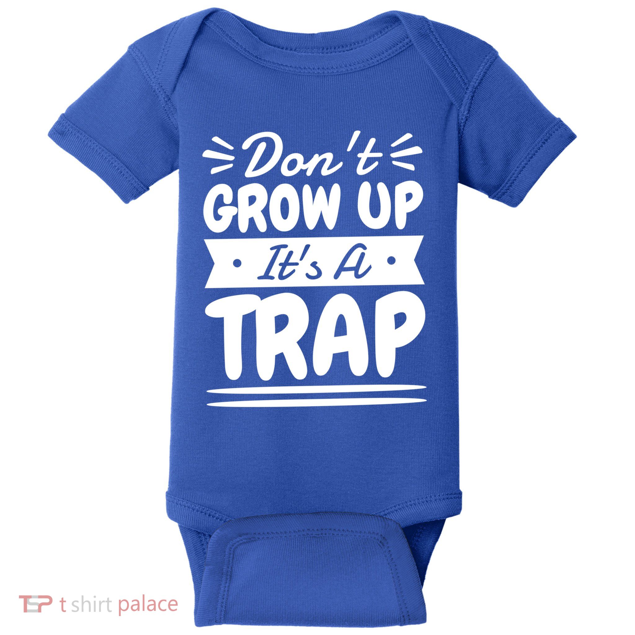 Don't Grow Up It's A Trap Sarcastic Adulting Saying Gift Baby Bodysuit