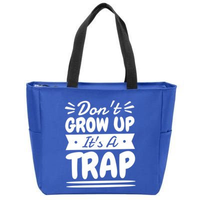 Don't Grow Up It's A Trap Sarcastic Adulting Saying Gift Zip Tote Bag