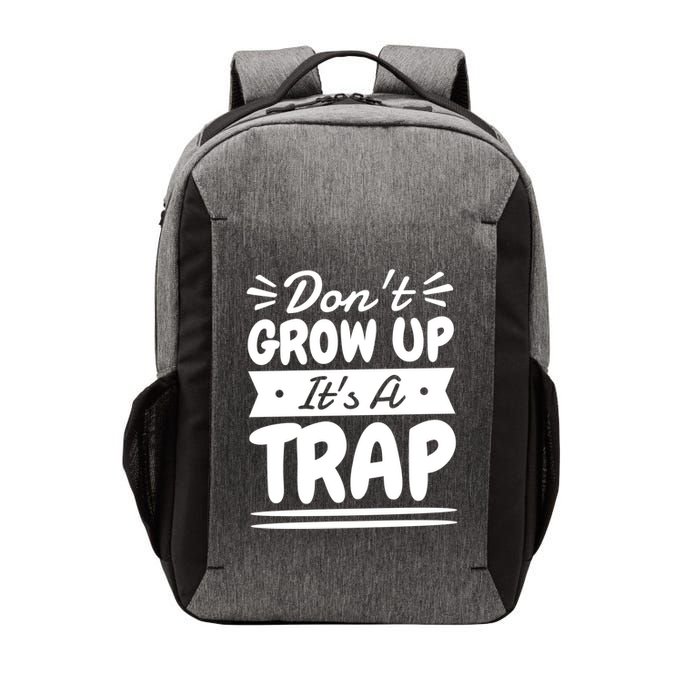 Don't Grow Up It's A Trap Sarcastic Adulting Saying Gift Vector Backpack