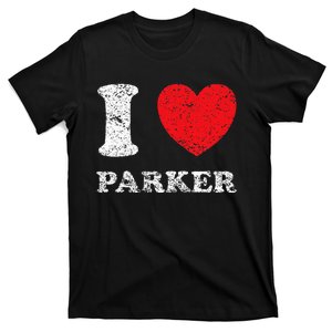 Distressed Grunge Worn Out Style I Love Parker T-Shirt