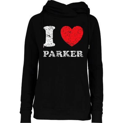 Distressed Grunge Worn Out Style I Love Parker Womens Funnel Neck Pullover Hood