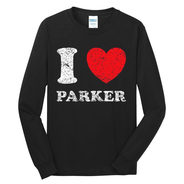 Distressed Grunge Worn Out Style I Love Parker Tall Long Sleeve T-Shirt