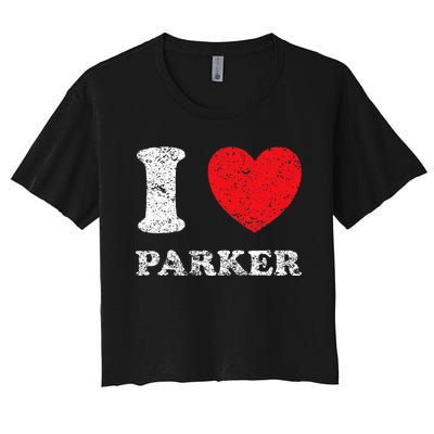 Distressed Grunge Worn Out Style I Love Parker Women's Crop Top Tee