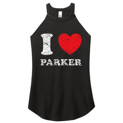 Distressed Grunge Worn Out Style I Love Parker Women’s Perfect Tri Rocker Tank