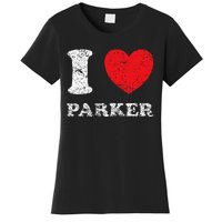 Distressed Grunge Worn Out Style I Love Parker Women's T-Shirt