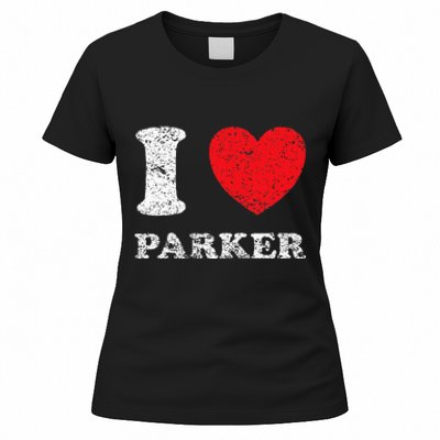 Distressed Grunge Worn Out Style I Love Parker Women's T-Shirt