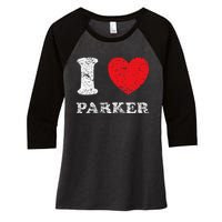 Distressed Grunge Worn Out Style I Love Parker Women's Tri-Blend 3/4-Sleeve Raglan Shirt