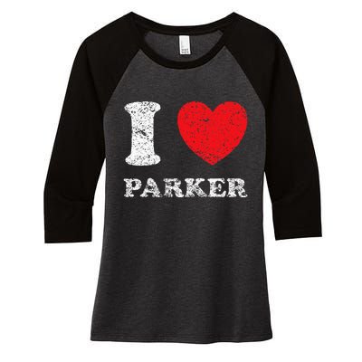 Distressed Grunge Worn Out Style I Love Parker Women's Tri-Blend 3/4-Sleeve Raglan Shirt