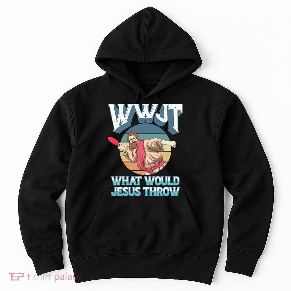 Disc Golf Wwjt What Would Jesus Throw Frisbee Golf Christian Hoodie