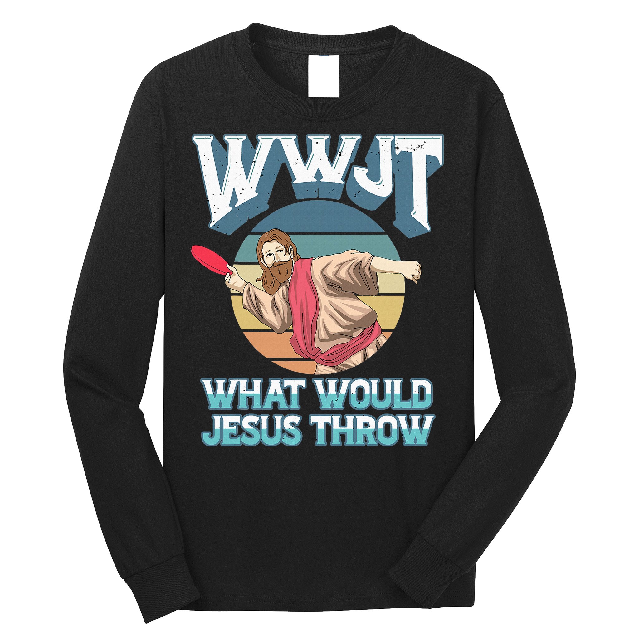 Disc Golf Wwjt What Would Jesus Throw Frisbee Golf Christian Long Sleeve Shirt