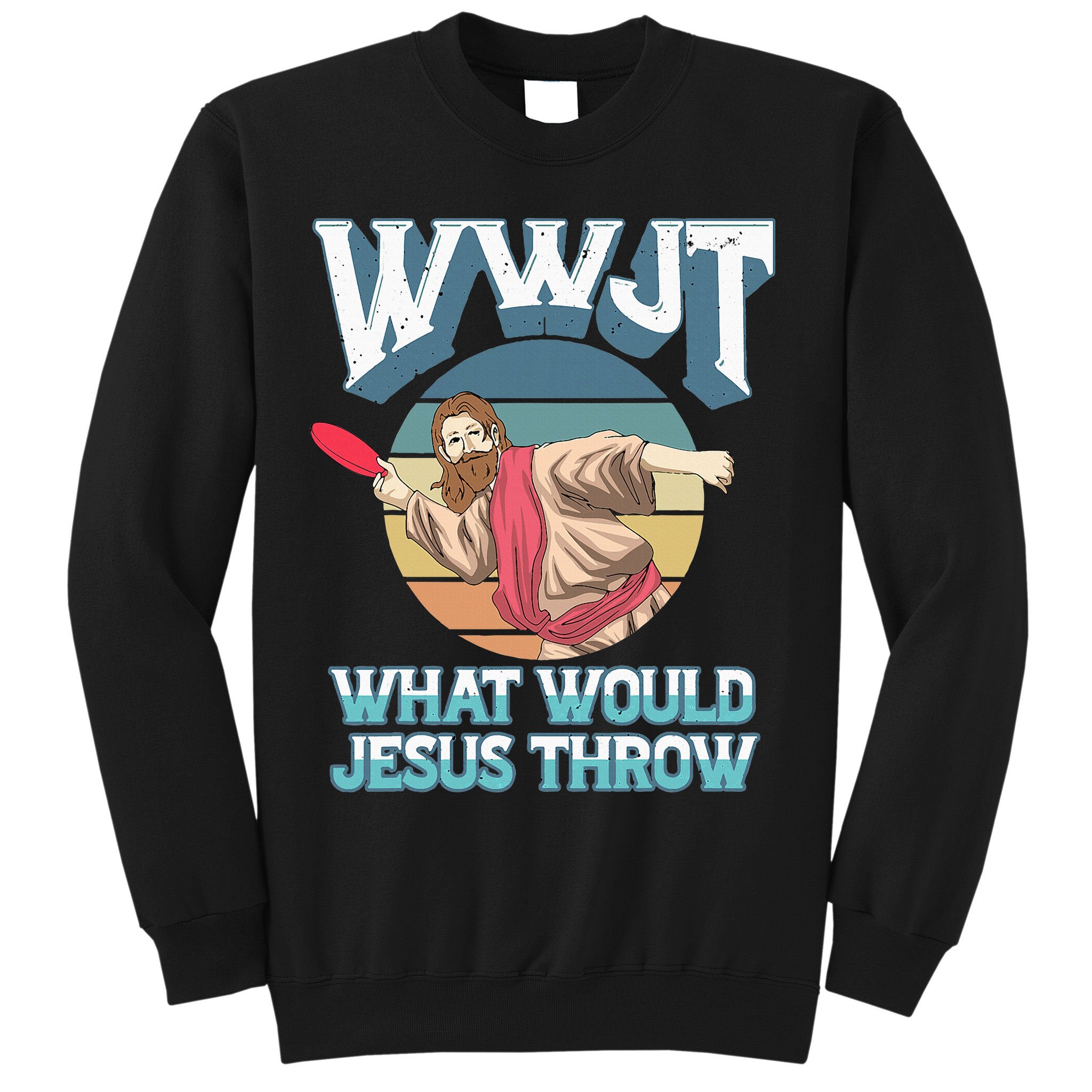 Disc Golf Wwjt What Would Jesus Throw Frisbee Golf Christian Sweatshirt