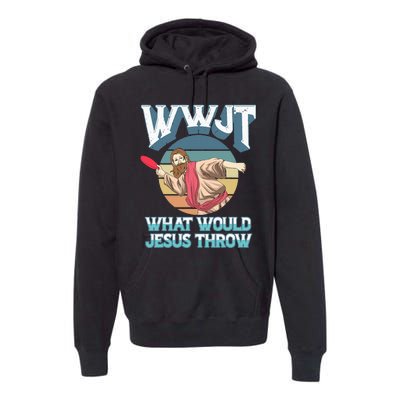 Disc Golf Wwjt What Would Jesus Throw Frisbee Golf Christian Premium Hoodie