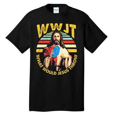 Disc Golf What Would Jesus Throw Frisbee Golf Wwjt Christian Tall T-Shirt