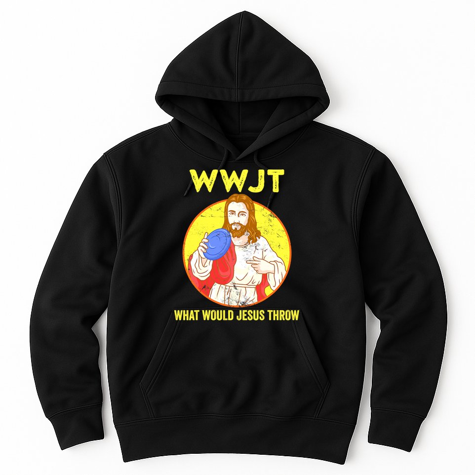 Disc Golf What Would Jesus Throw Frisbee Golf Funny Hoodie