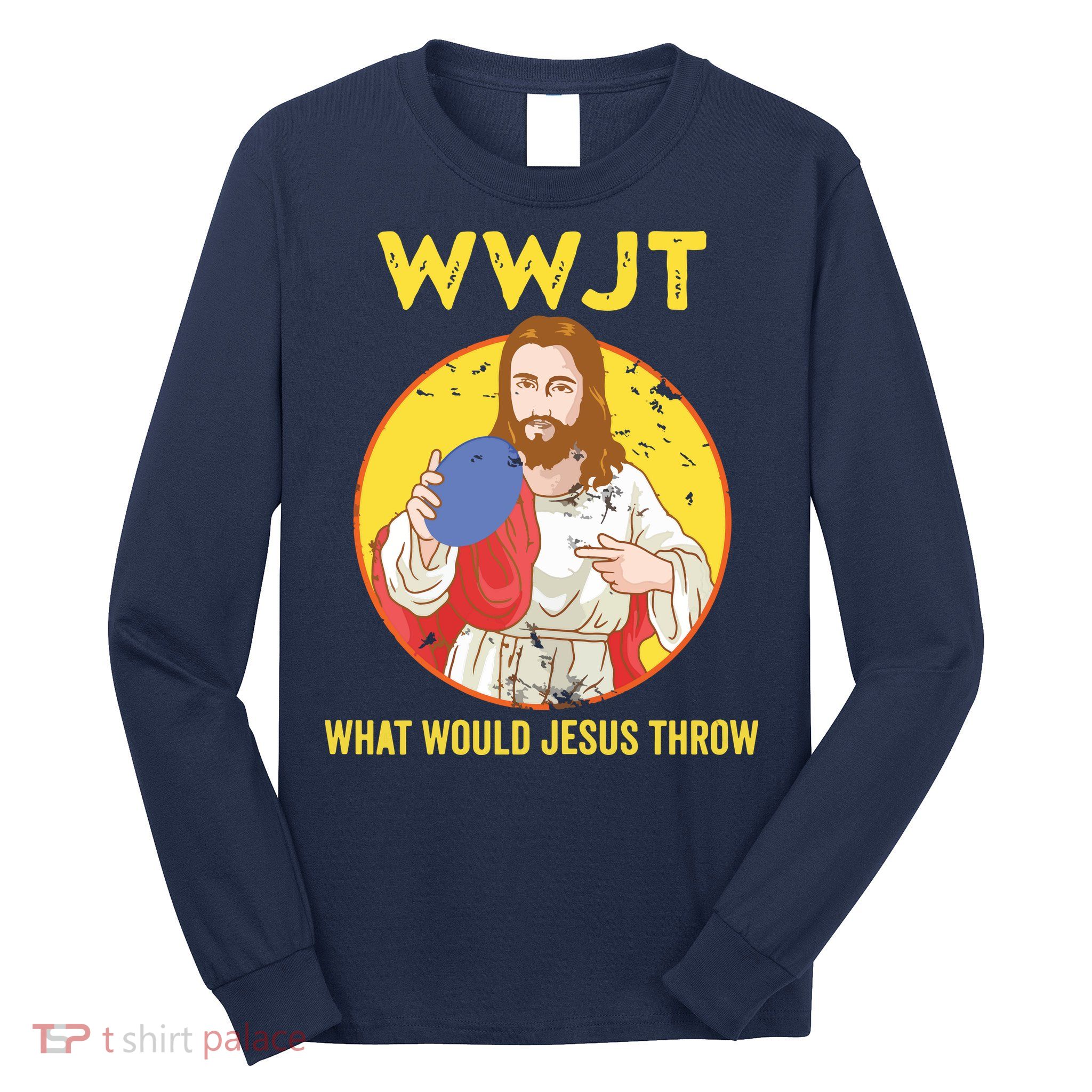 Disc Golf What Would Jesus Throw Frisbee Golf Long Sleeve Shirt