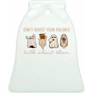 DonT Ghost Your Feelings Halloween Mental Health Awareness Ceramic Bell Ornament