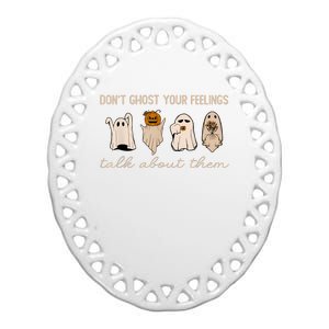 DonT Ghost Your Feelings Halloween Mental Health Awareness Ceramic Oval Ornament