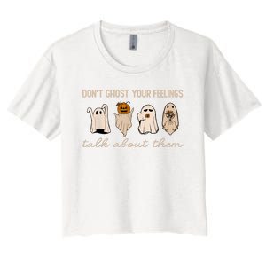 DonT Ghost Your Feelings Halloween Mental Health Awareness Women's Crop Top Tee