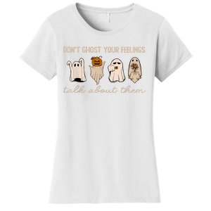 DonT Ghost Your Feelings Halloween Mental Health Awareness Women's T-Shirt