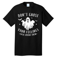 DonT Ghost Your Feelings Halloween Mental Health Tall T-Shirt