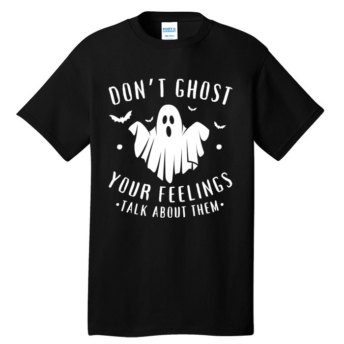 DonT Ghost Your Feelings Halloween Mental Health Tall T-Shirt