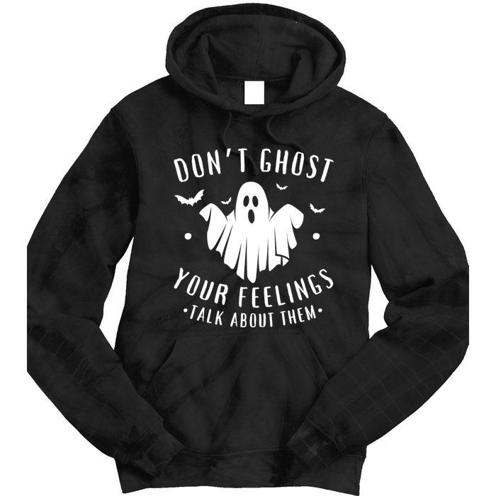 DonT Ghost Your Feelings Halloween Mental Health Tie Dye Hoodie