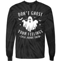 DonT Ghost Your Feelings Halloween Mental Health Tie-Dye Long Sleeve Shirt