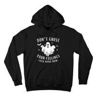 DonT Ghost Your Feelings Halloween Mental Health Tall Hoodie