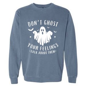 DonT Ghost Your Feelings Halloween Mental Health Garment-Dyed Sweatshirt