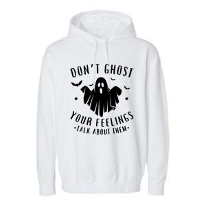 DonT Ghost Your Feelings Halloween Mental Health Garment-Dyed Fleece Hoodie