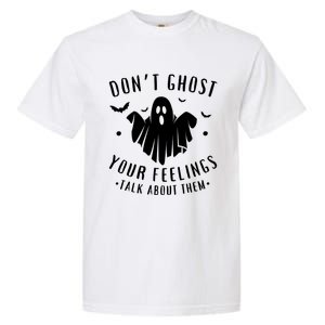 DonT Ghost Your Feelings Halloween Mental Health Garment-Dyed Heavyweight T-Shirt