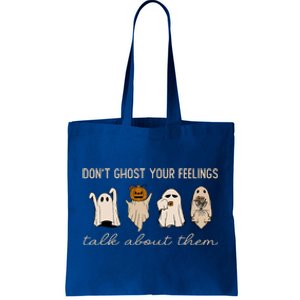 DonT Ghost Your Feelings Halloween Mental Health Awareness Tote Bag