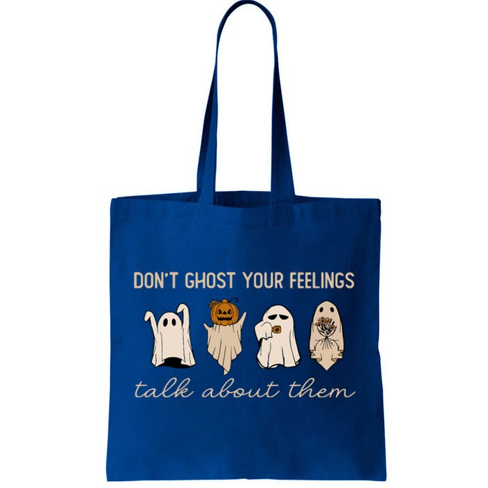 DonT Ghost Your Feelings Halloween Mental Health Awareness Tote Bag