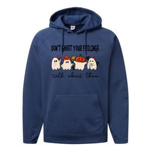 DonT Ghost Your Feelings Halloween Mental Health Performance Fleece Hoodie