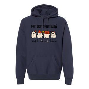 DonT Ghost Your Feelings Halloween Mental Health Premium Hoodie