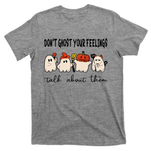 DonT Ghost Your Feelings Halloween Mental Health T-Shirt