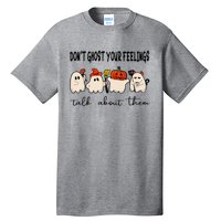 DonT Ghost Your Feelings Halloween Mental Health Tall T-Shirt