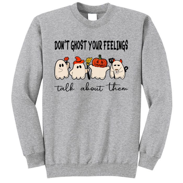 DonT Ghost Your Feelings Halloween Mental Health Tall Sweatshirt