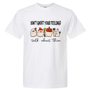 DonT Ghost Your Feelings Halloween Mental Health Garment-Dyed Heavyweight T-Shirt