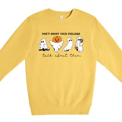 DonT Ghost Your Feelings Inspirational Therapy Psychologist Premium Crewneck Sweatshirt