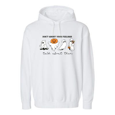 DonT Ghost Your Feelings Inspirational Therapy Psychologist Garment-Dyed Fleece Hoodie