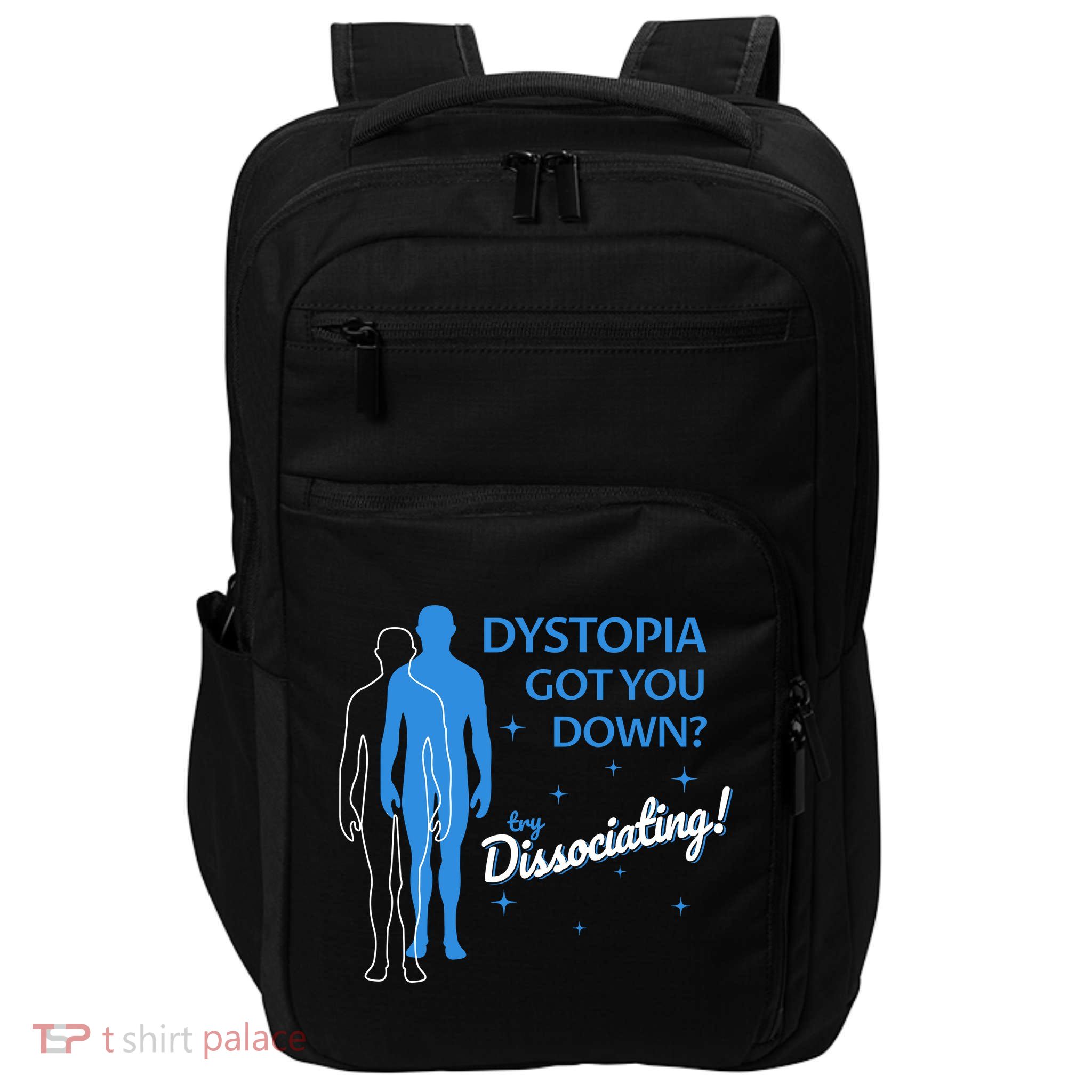 Dystopia Got You Down Try Dissociating Impact Tech Backpack