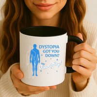 Dystopia Got You Down Try Dissociating Mug