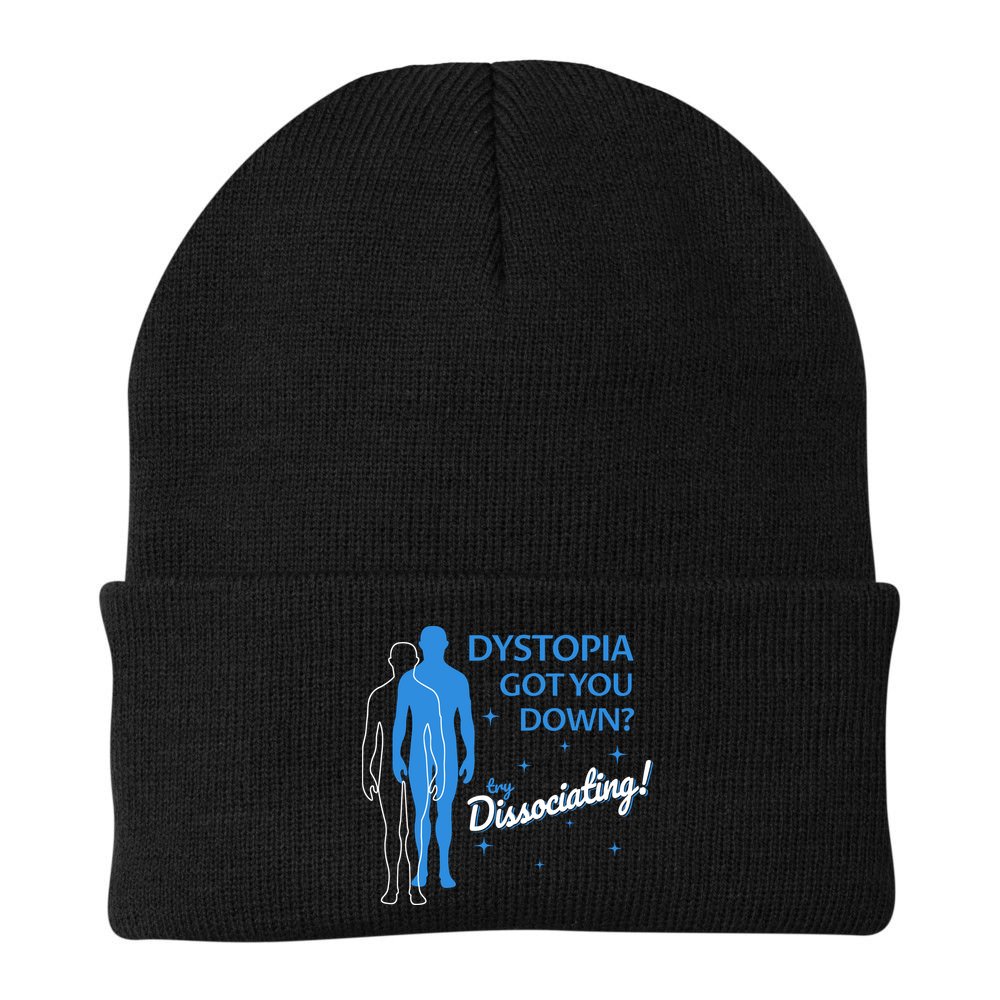 Dystopia Got You Down Try Dissociating Beanie