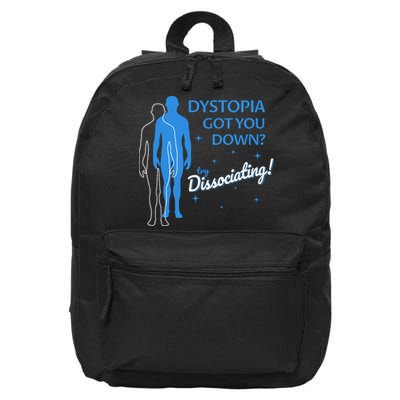 Dystopia Got You Down Try Dissociating 16 in Basic Backpack